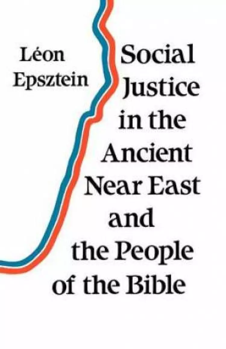 Social Justice in the Ancient Near East and the People of the Bible
