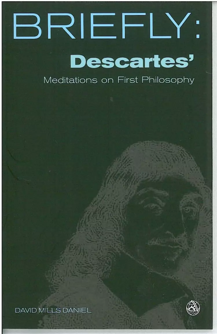 Briefly: Descartes' Meditations On First Philosophy