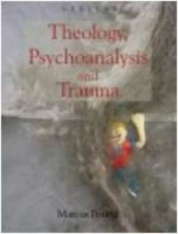 Theology, Psychoanalysis And Trauma