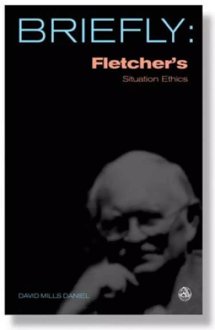 Fletchers Situation Ethics