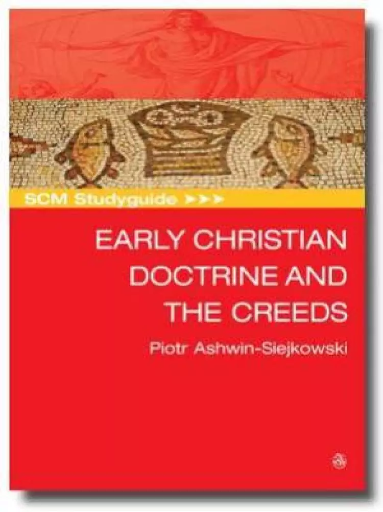 SCM Studyguide:  Early Christian Doctrine and the Creeds