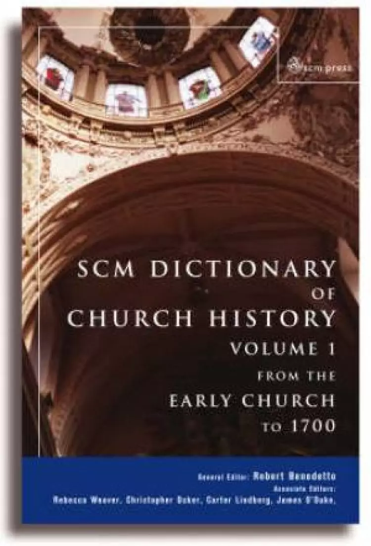 SCM Dictionary Church History Volume 1: From The Early Church To 1700