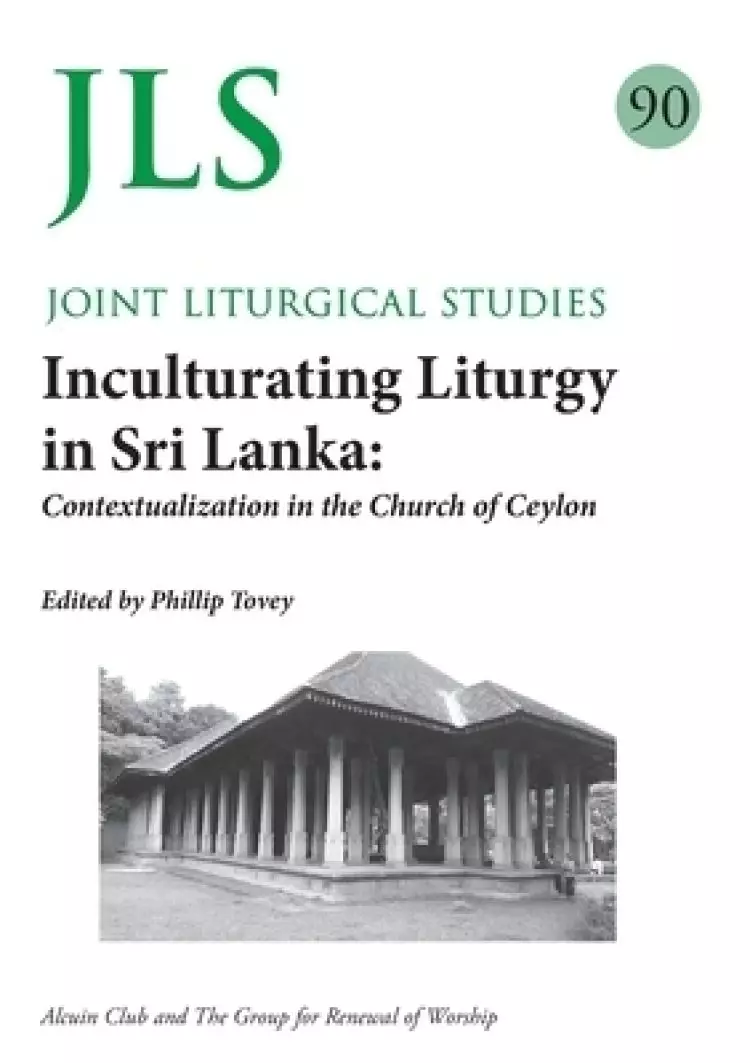 JLS 90 Inculturating Liturgy in Sri Lanka: Contextualization in the Church of Ceylon