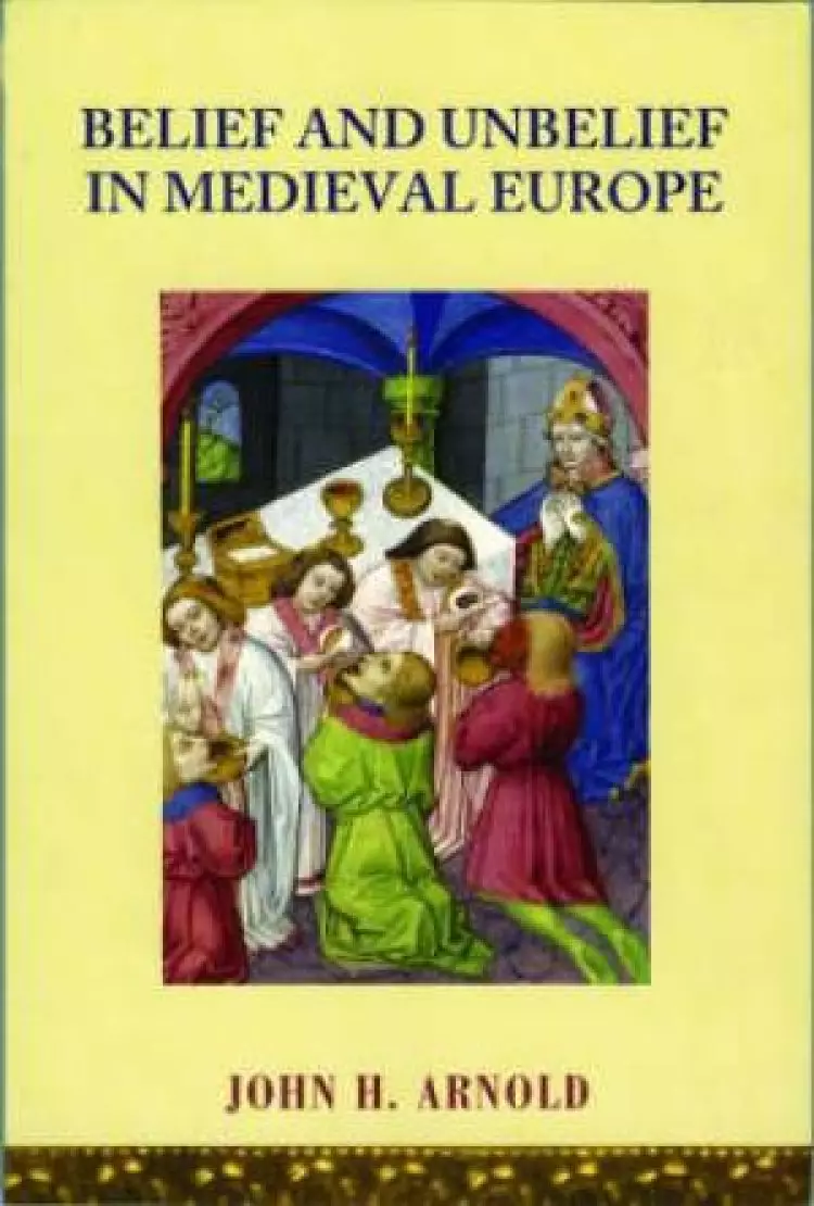 Belief and Unbelief in Medieval Europe