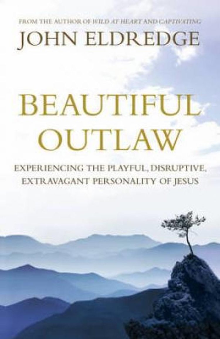 Beautful Outlaw: Experencng the Playful, Dsruptve, Extravagant Personalty of Jesus | Good