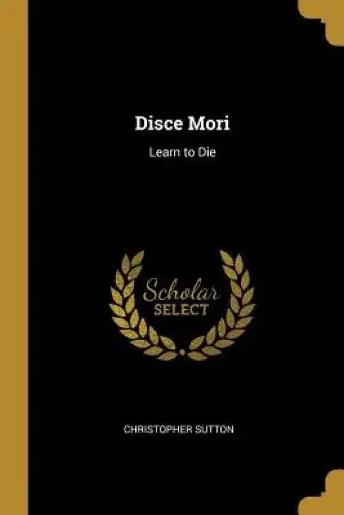 Disce Mori: Learn to Die