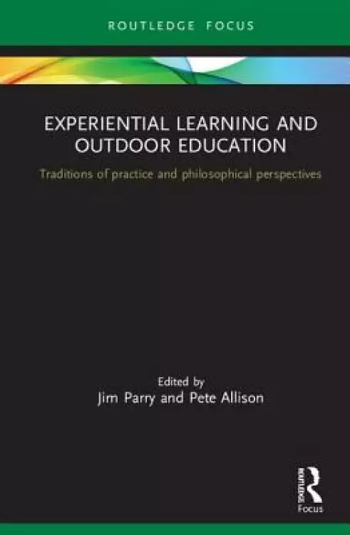 Experiential Learning and Outdoor Education: Traditions of Practice and Philosophical Perspectives