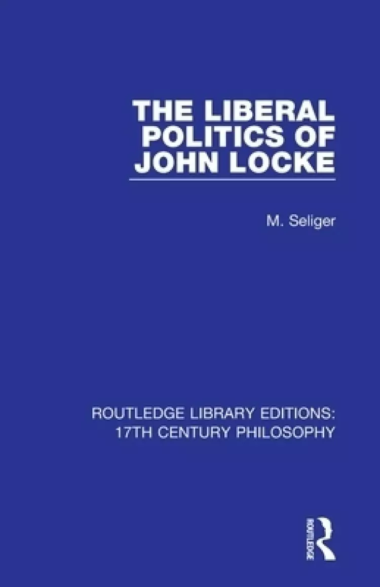 The Liberal Politics of John Locke