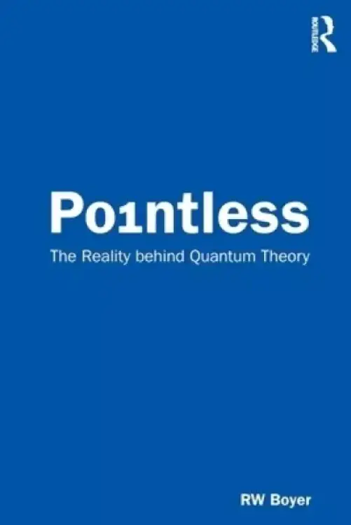 Pointless: The Reality Behind Quantum Theory