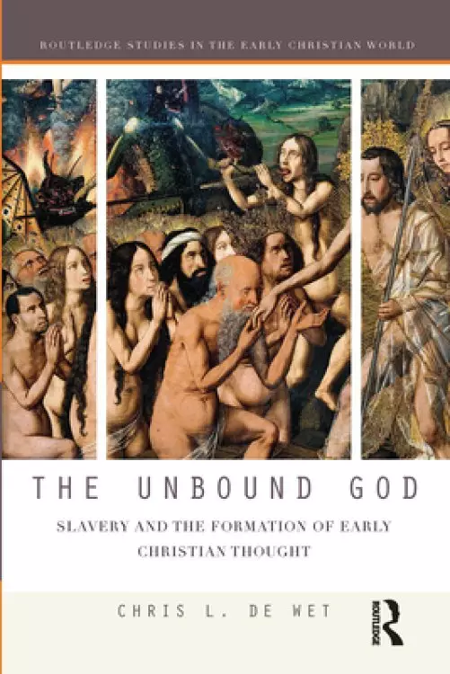 The Unbound God: Slavery and the Formation of Early Christian Thought