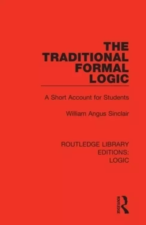 The Traditional Formal Logic: A Short Account for Students