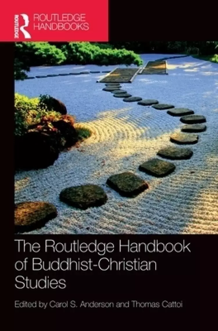 The Routledge Handbook of Buddhist-Christian Studies