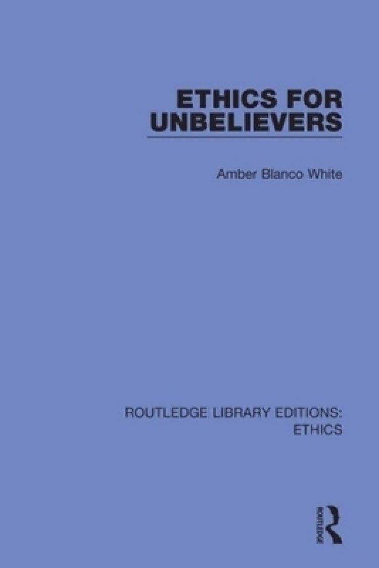 Ethics for Unbelievers