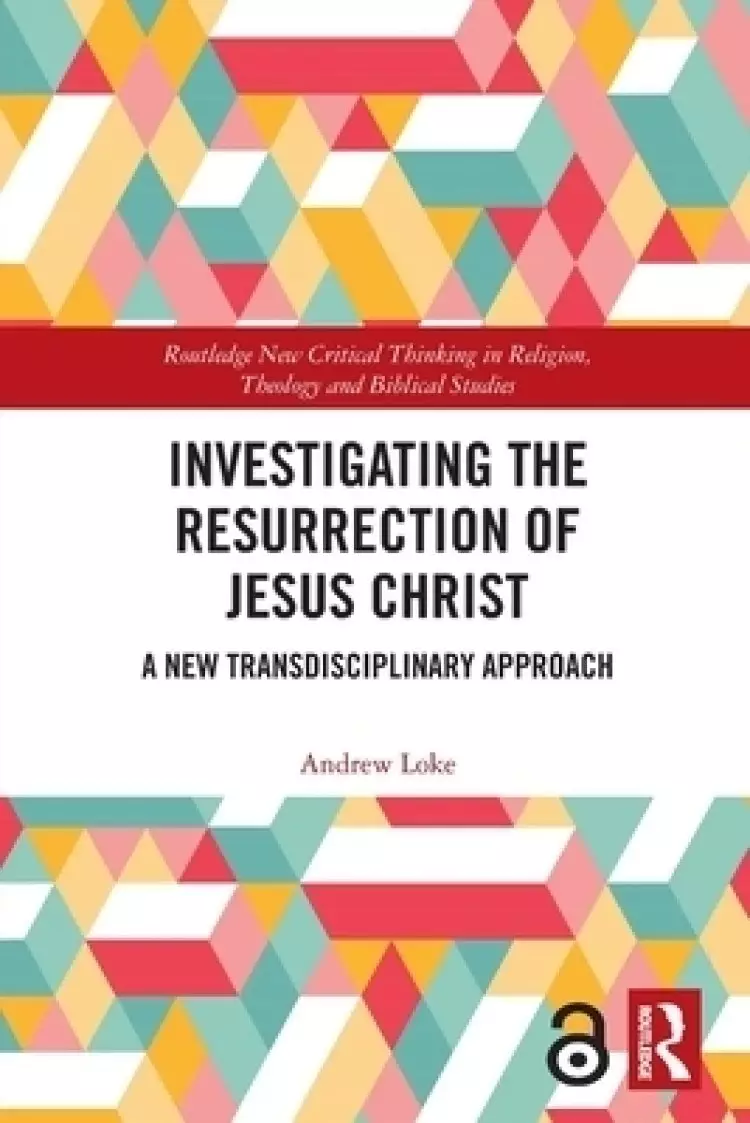 Investigating the Resurrection of Jesus Christ: A New Transdisciplinary Approach