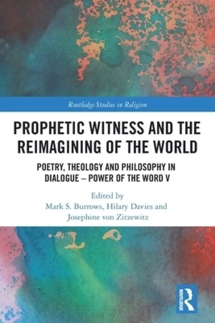 Prophetic Witness and the Reimagining of the World: Poetry, Theology and Philosophy in Dialogue- Power of the Word V