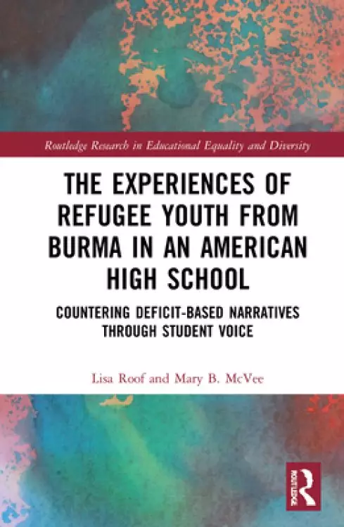 The Experiences of Refugee Youth from Burma in an American High School: Countering Deficit-Based Narratives Through Student Voice