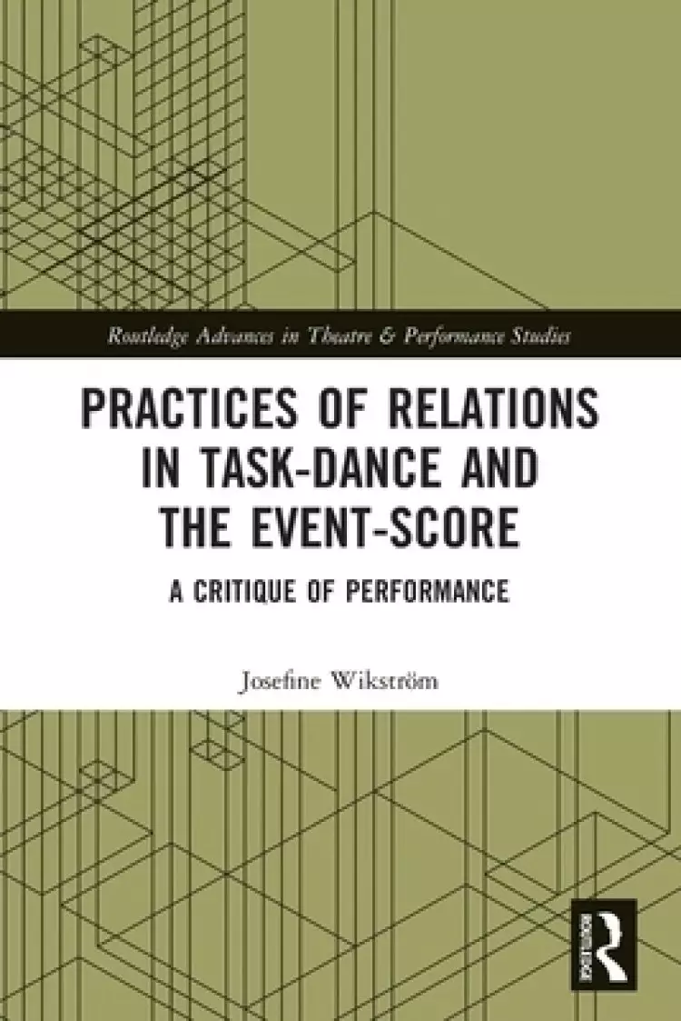 Practices of Relations in Task-Dance and the Event-Score: A Critique of Performance