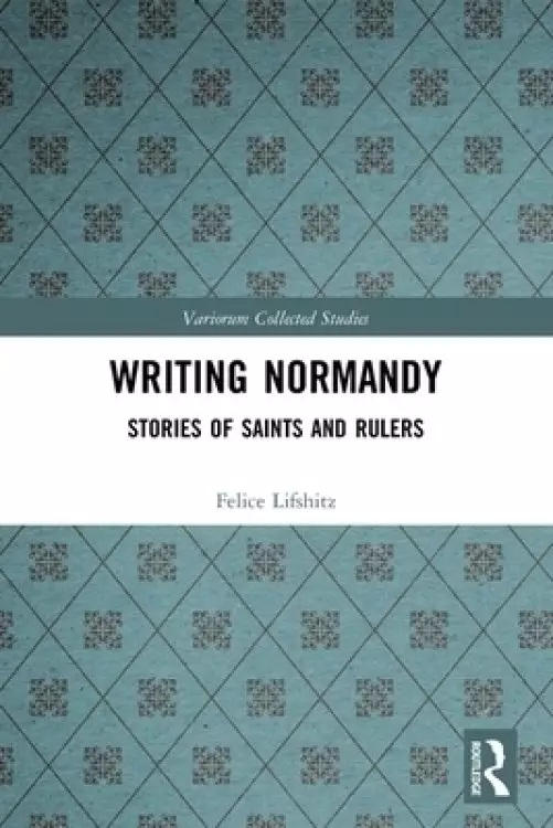 Writing Normandy: Stories of Saints and Rulers