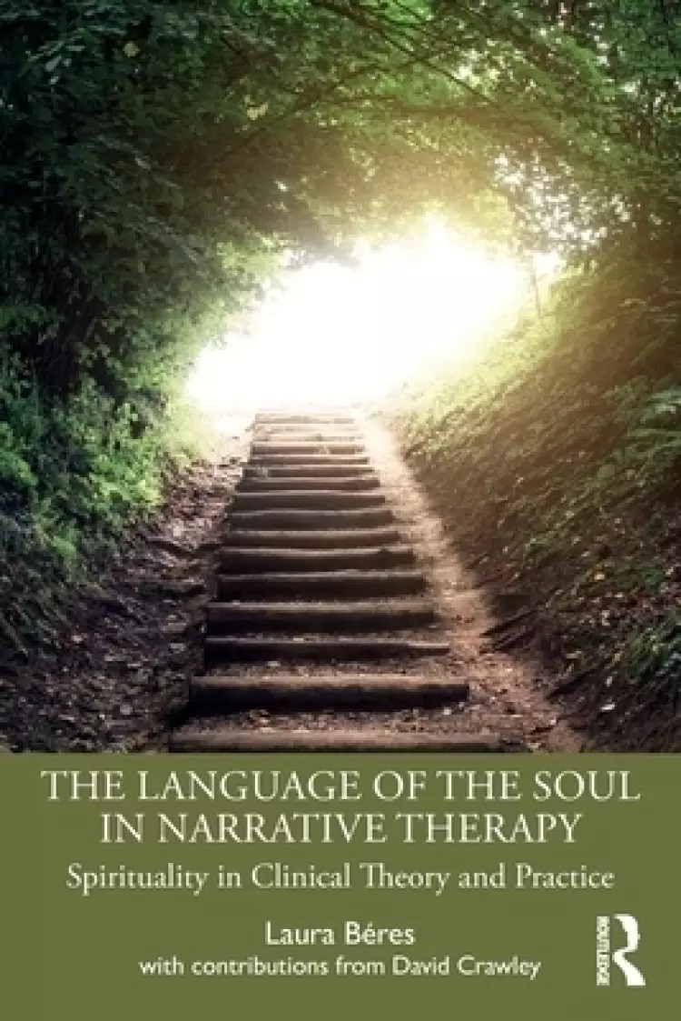 The Language of the Soul in Narrative Therapy: Spirituality in Clinical Theory and Practice