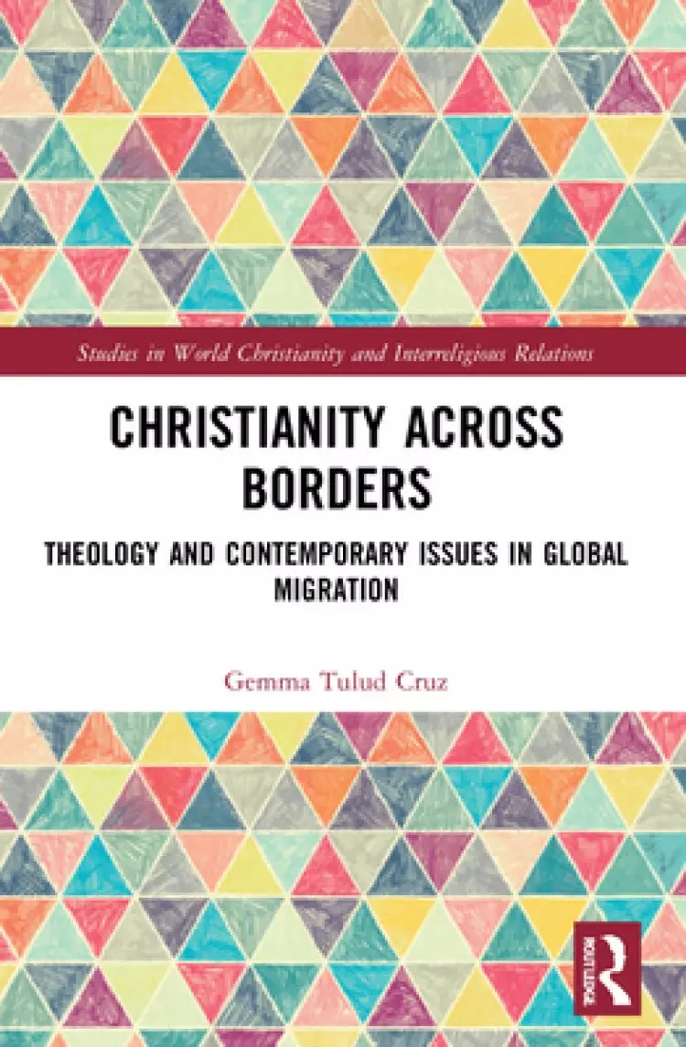 Christianity Across Borders: Theology and Contemporary Issues in Global Migration