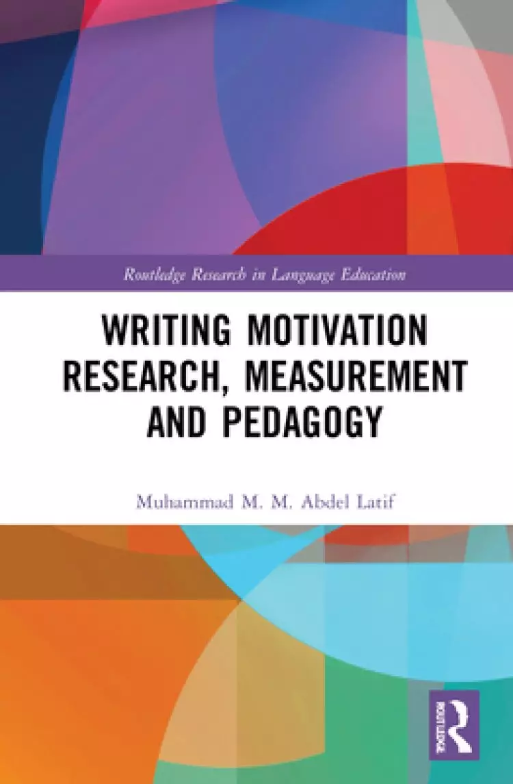 Writing Motivation Research, Measurement and Pedagogy