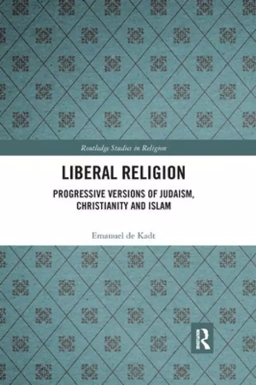 Liberal Religion: Progressive Versions of Judaism, Christianity and Islam