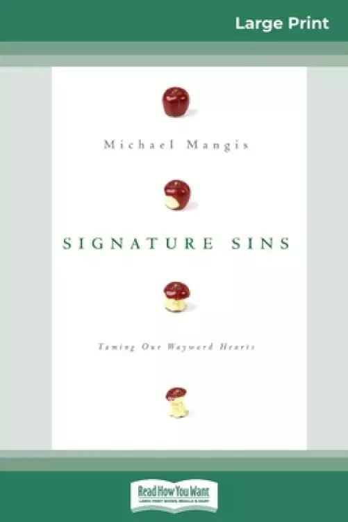 Signature Sins: Taming Our Wayward Hearts (16pt Large Print Edition)
