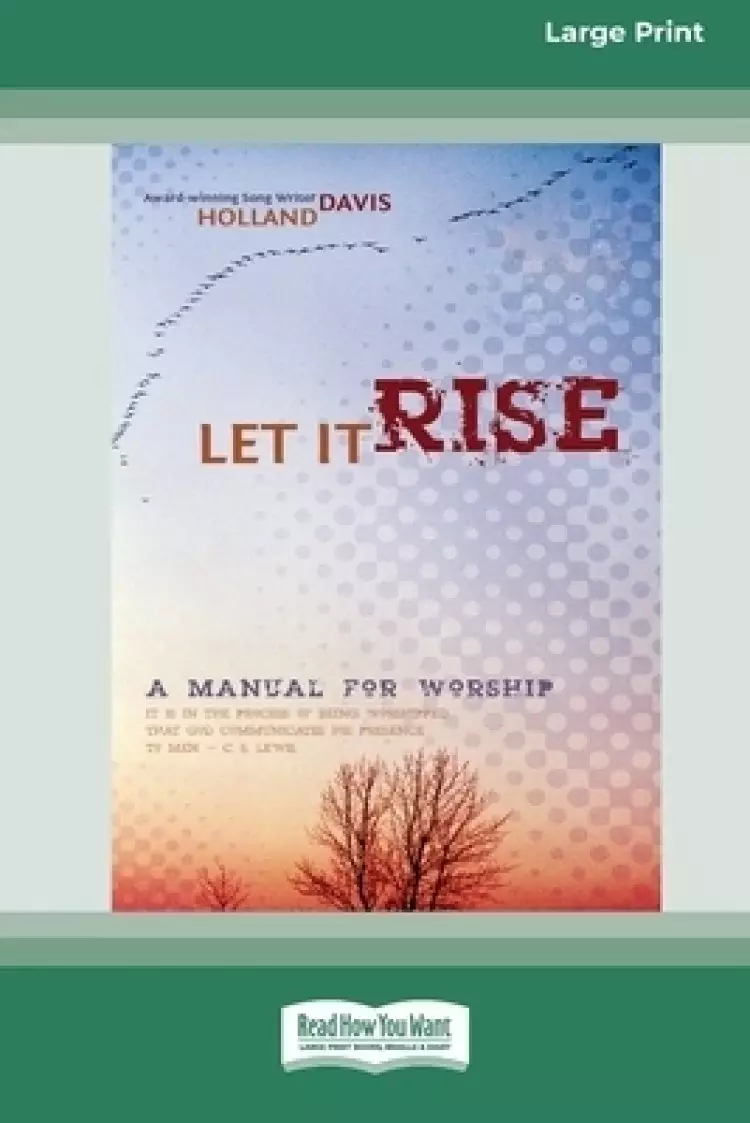 Let It Rise: A Manual for Worship [Standard Large Print 16 Pt Edition]