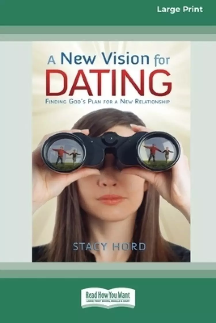 A New Vision for Dating [Standard Large Print 16 Pt Edition]