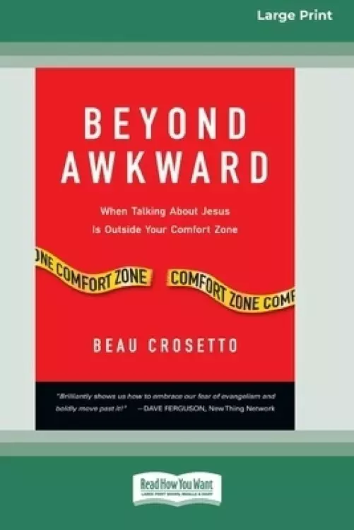 Beyond Awkward: When Talking About Jesus Is Outside Your Comfort Zone [Standard Large Print 16 Pt Edition]