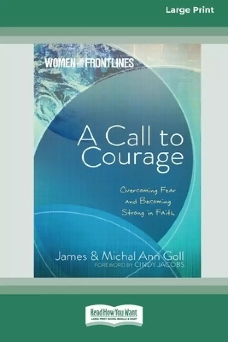 A Call to Courage: Overcoming Fear and Becoming Strong in Faith [Standard Large Print 16 Pt Edition]