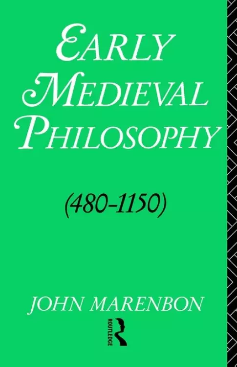 Early Medieval Philosophy 480-1150 : An Introduction
