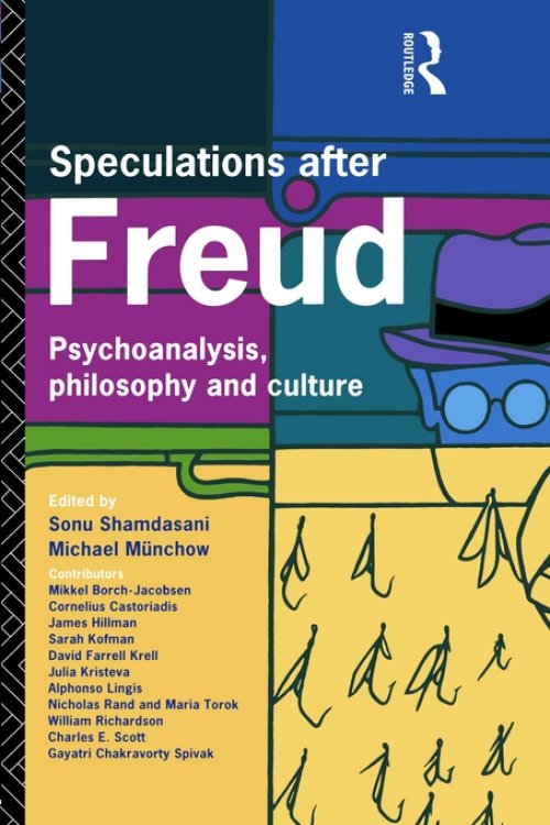 Speculations After Freud : Psychoanalysis, Philosophy and Culture