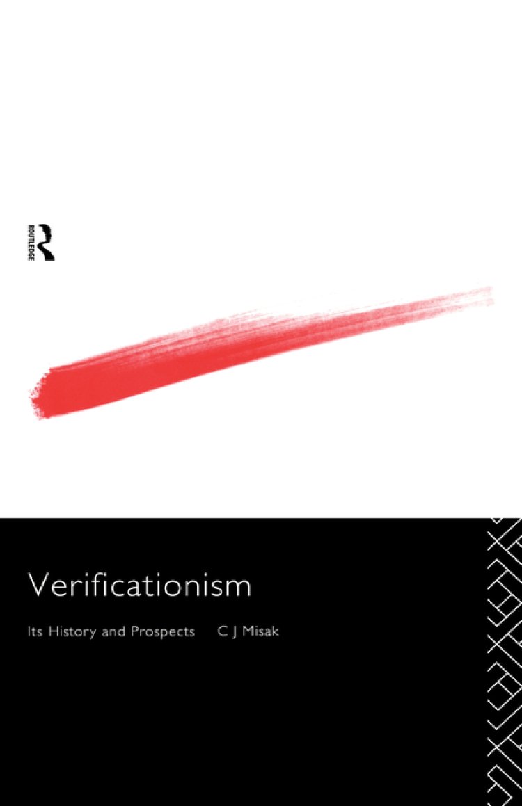 Verificationism : Its History and Prospects