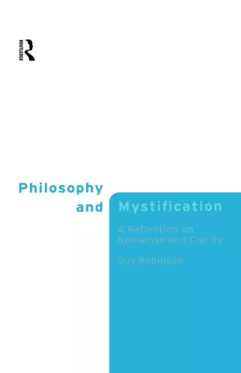 Philosophy and Mystification : A Reflection on Nonsense and Clarity