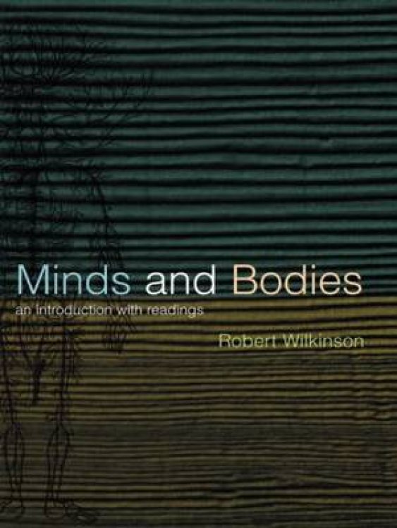 Minds and Bodies : An Introduction with Readings