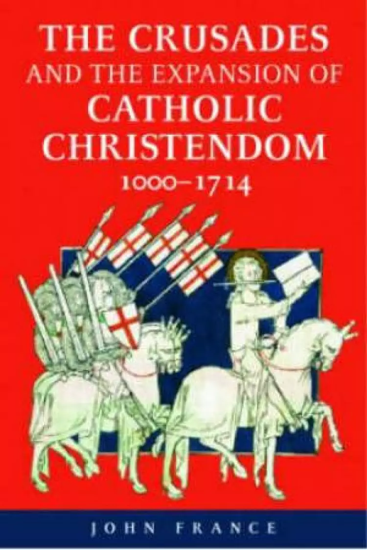 Crusades and the Expansion of Catholic Christendom, 1000-1714