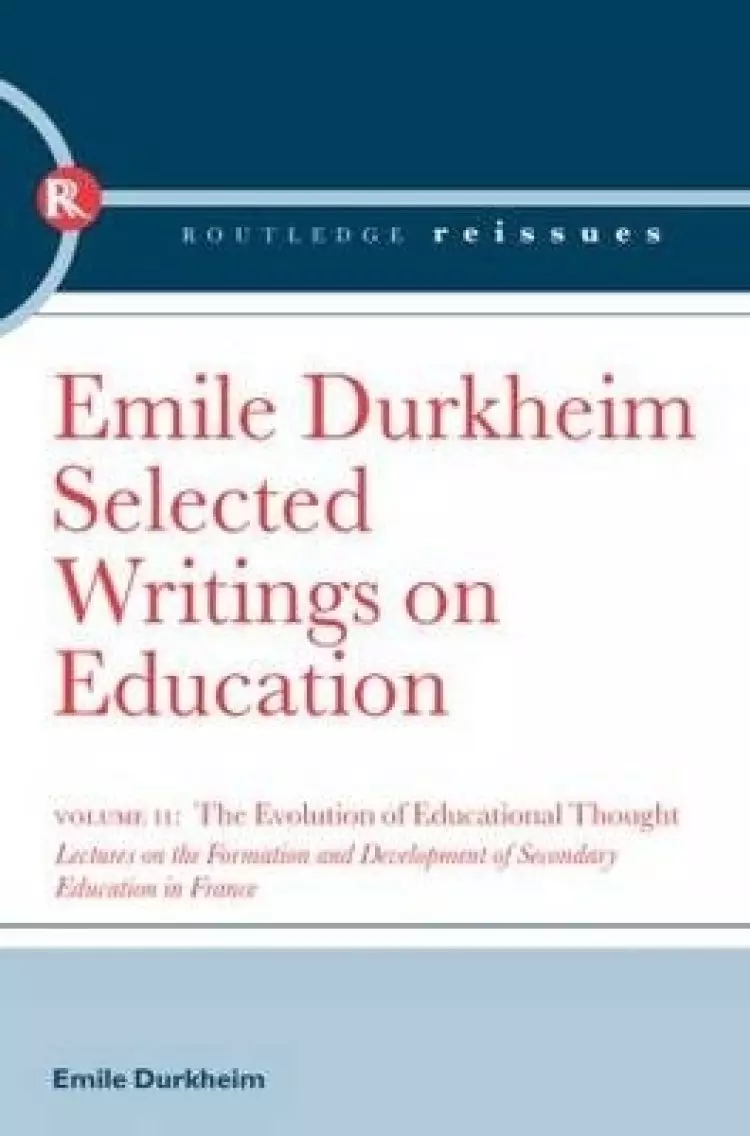 The Evolution of Educational Thought: Lectures on the formation and development of secondary education in France