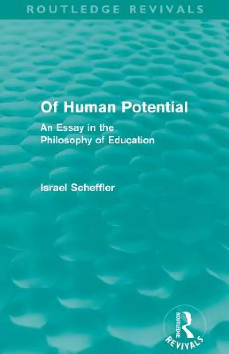 Of Human Potential (Routledge Revivals) : An Essay in the Philosophy of Education