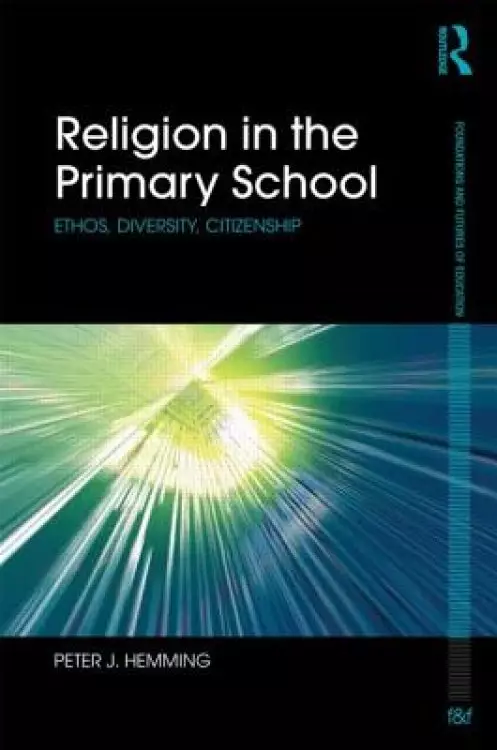 Religion in the Primary School: Ethos, Diversity, Citizenship