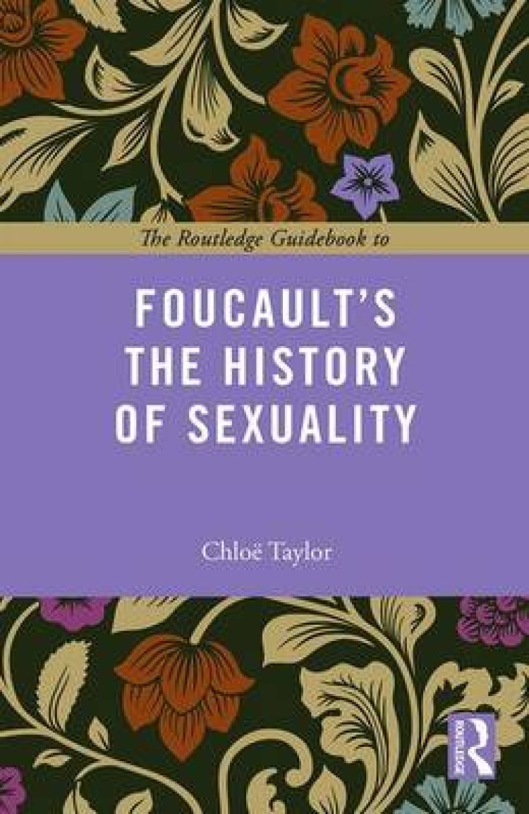 The Routledge Guidebook to Foucault's the History of Sexuality
