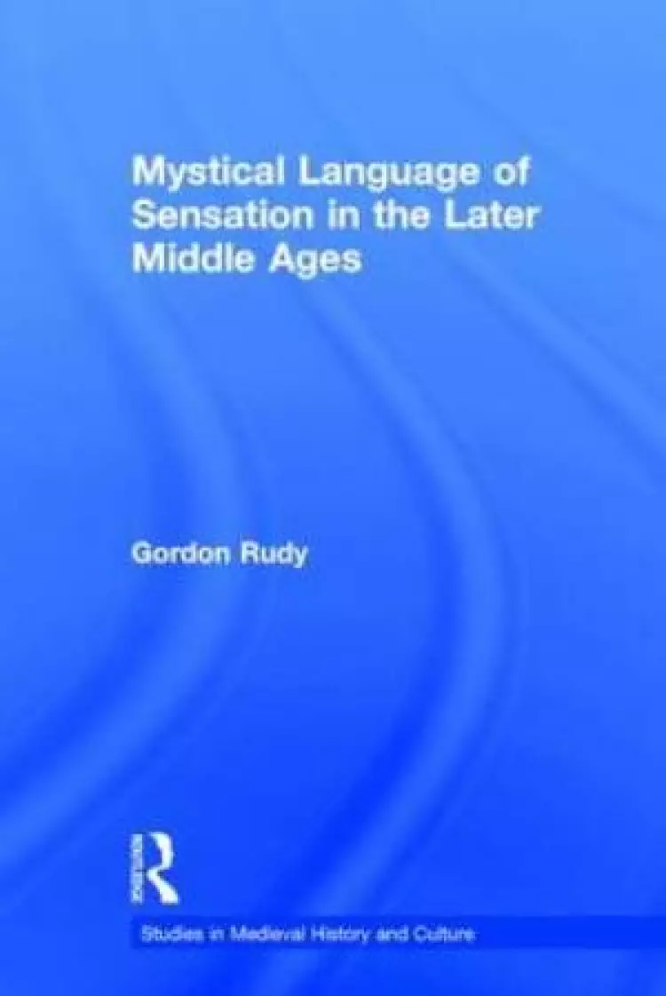 The Mystical Language of Sensation in the Later Middle Ages