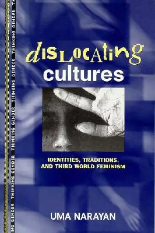Dislocating Cultures: Identities, Traditions, and Third World Feminism