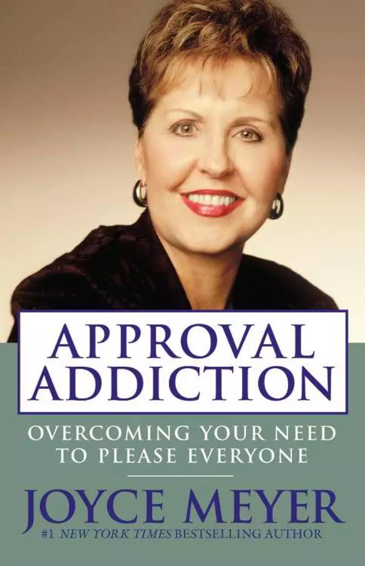 Approval Addiction : Overcoming Your Need To Please Everyone