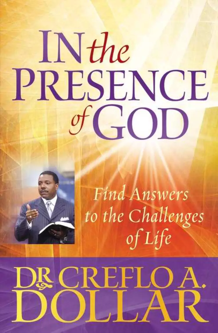 In the Presence of God: Answers to the Challenges of Life