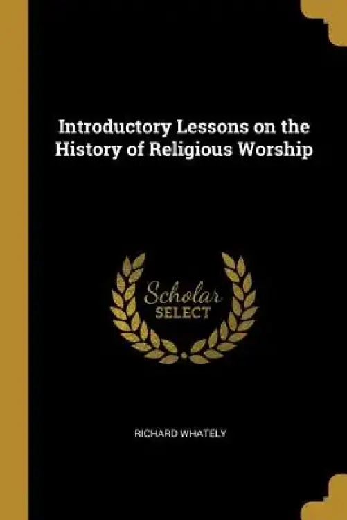 Introductory Lessons on the History of Religious Worship