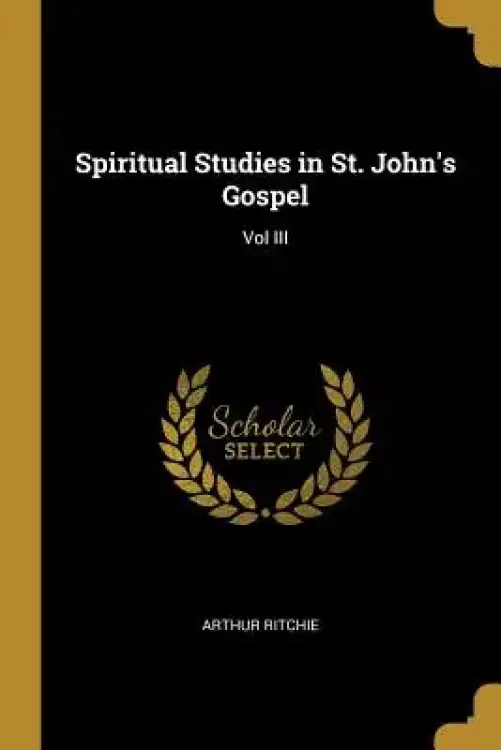 Spiritual Studies in St. John's Gospel: Vol III