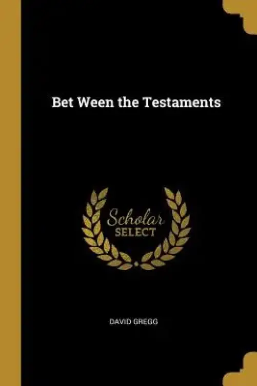 Bet Ween the Testaments