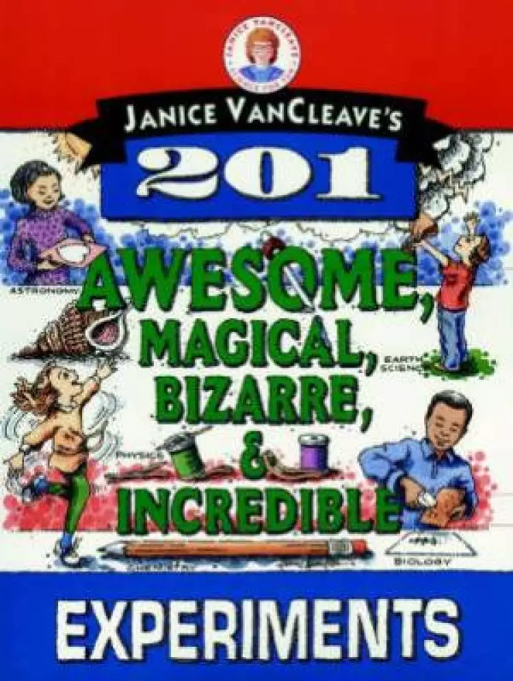 Janice VanCleaves 201 Awesome Magical Bizarre And Incredible Experiments