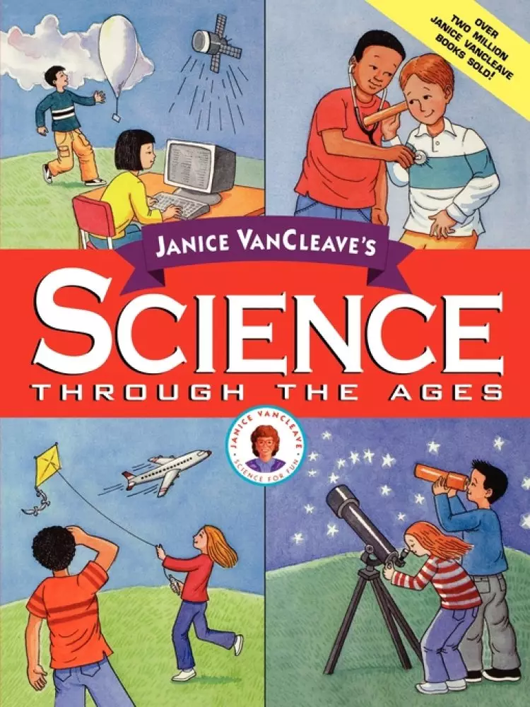 Janice VanCleaves Science Through The Ages